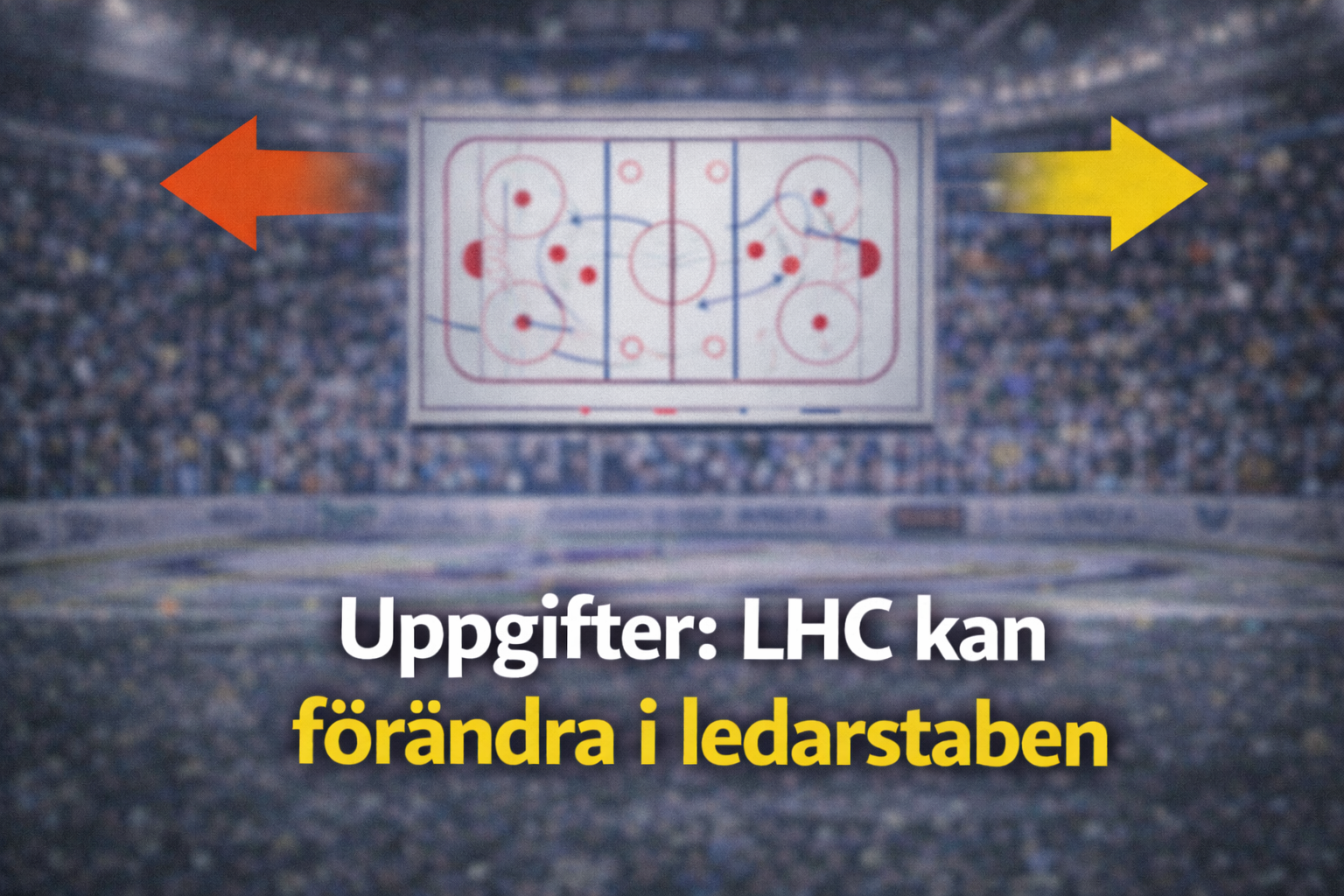 Linköping HC: Uppgifter: LHC kan förändra i ledarstaben