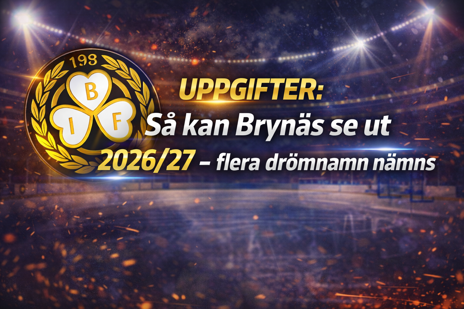 Brynäs: Uppgifter: Så kan Brynäs se ut 2026/27 – flera drömnamn nämns