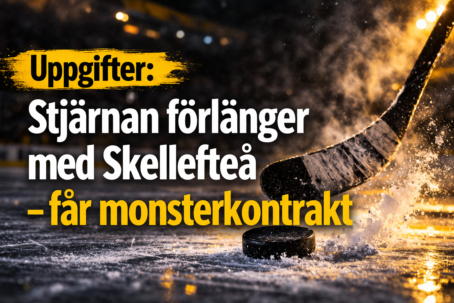 Uppgifter: Stjärnan förlänger med Skellefteå - får monsterkontrakt