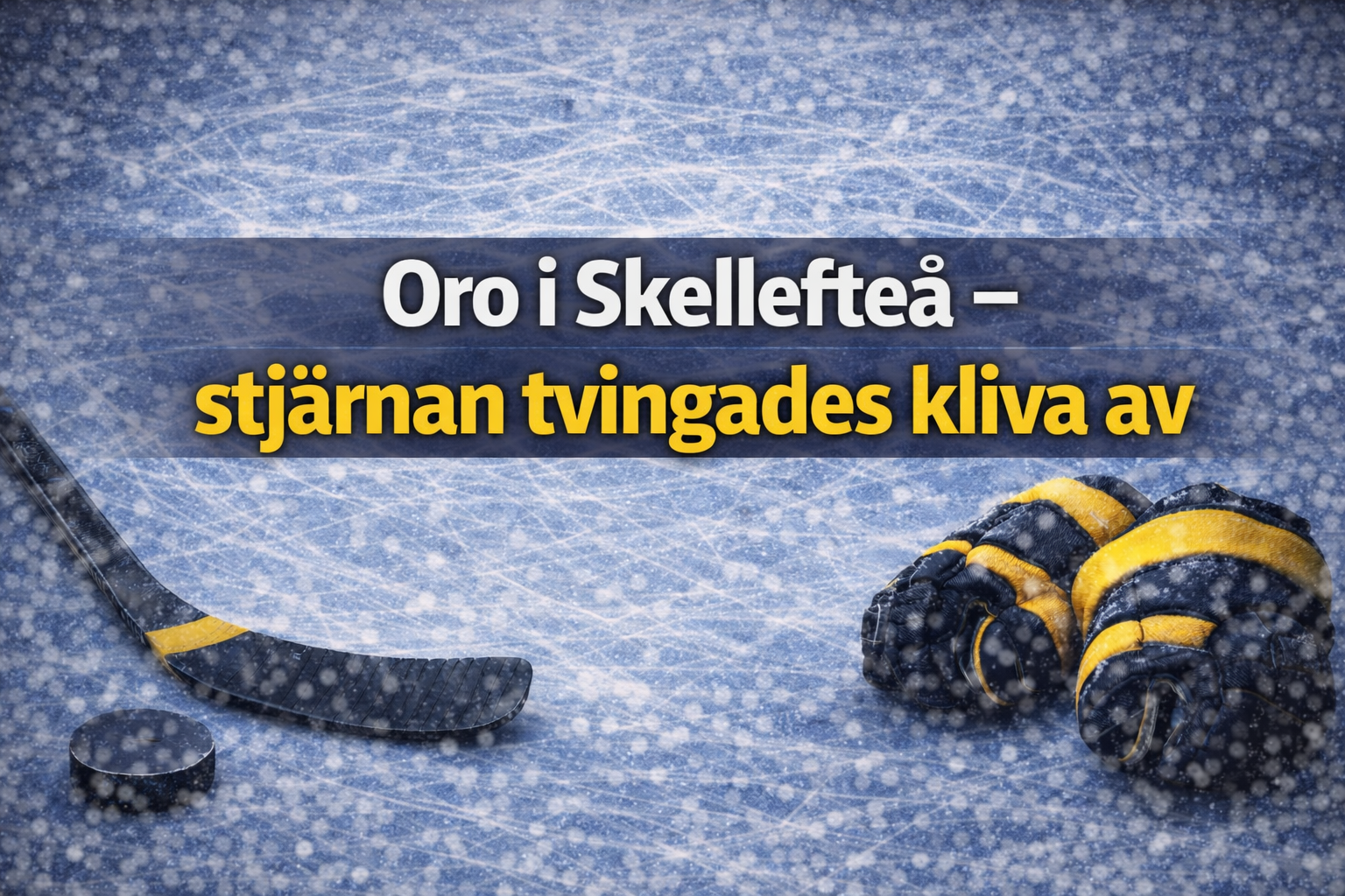 Oro i Skellefteå – stjärnan tvingades kliva av