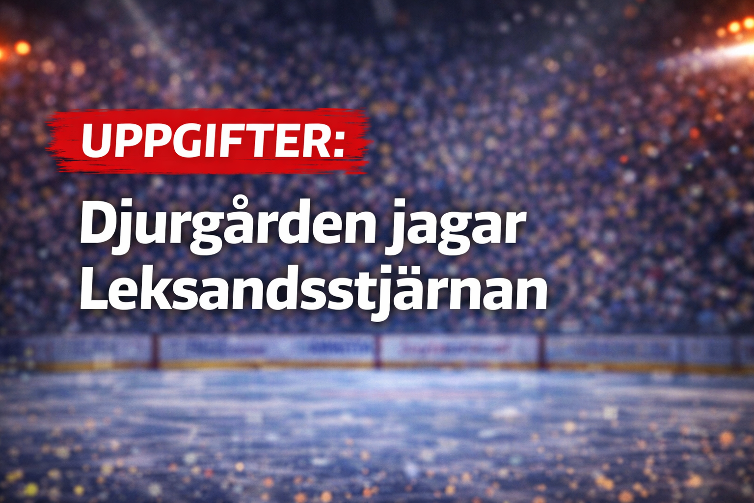 Djurgården Hockey: UPPGIFTER: Djurgården jagar Leksandsstjärnan