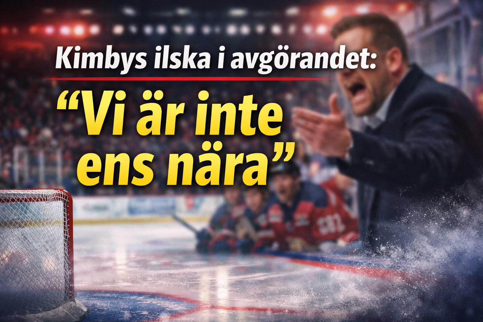 Djurgården Hockey: Kimbys ilska i avgörandet: “Vi är inte ens nära”