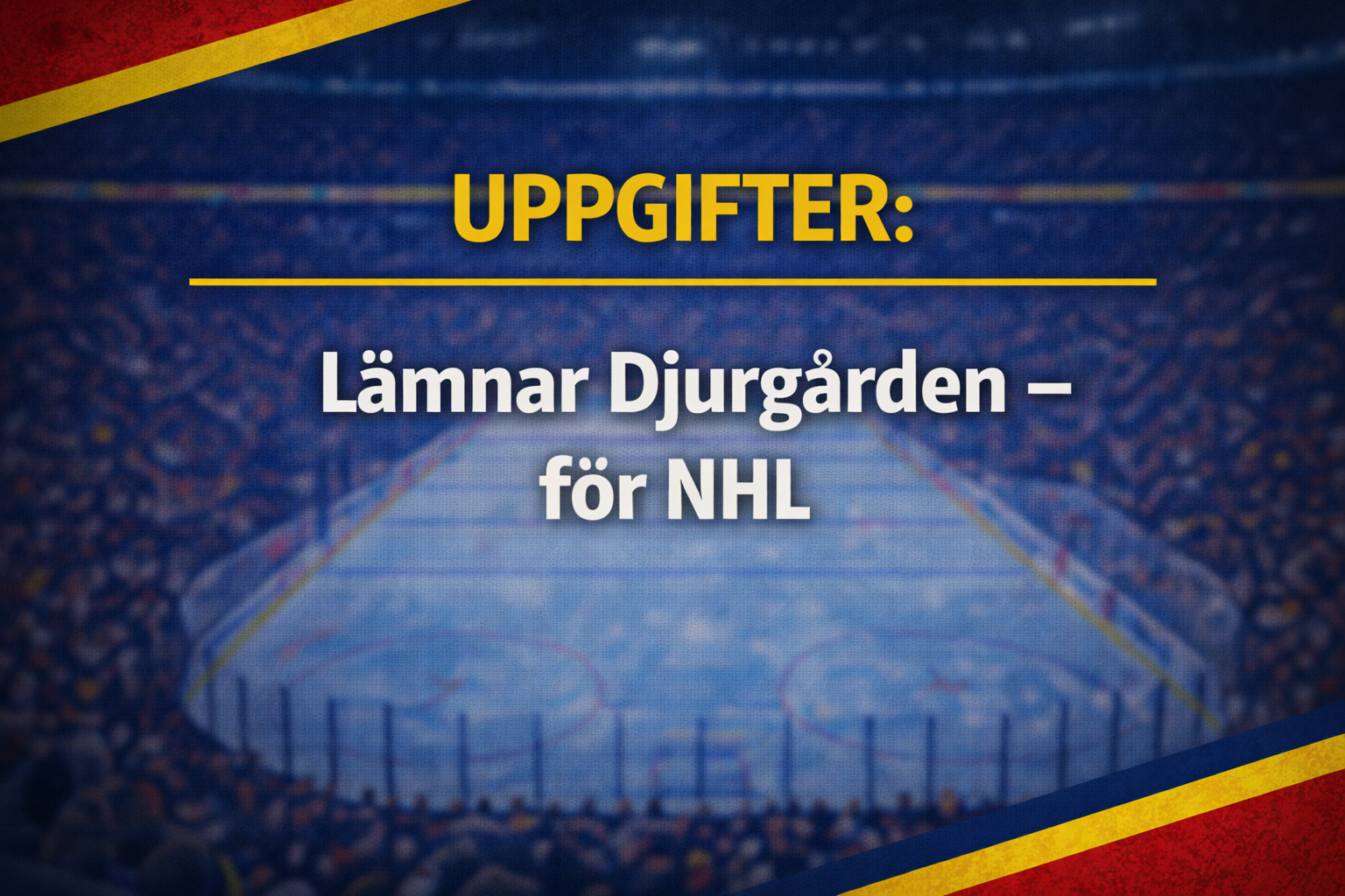 Djurgården Hockey: Uppgifter: Lämnar Djurgården - för NHL
