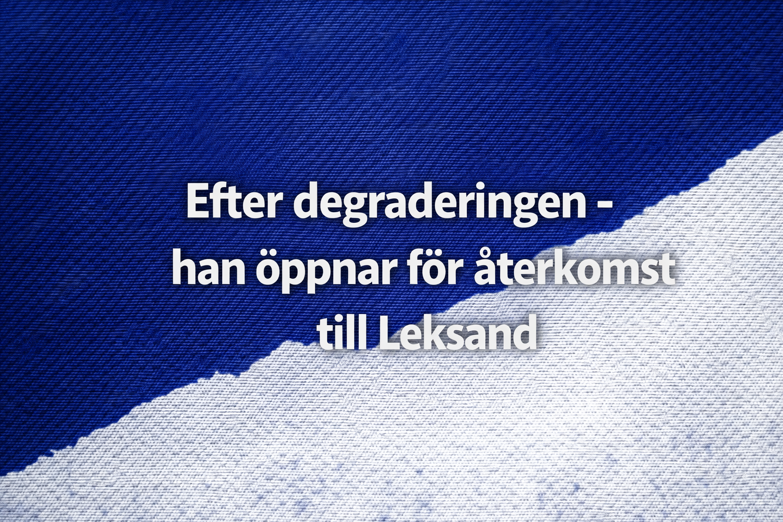 Leksands IF: Efter degraderingen - han öppnar för återkomst till Leksand
