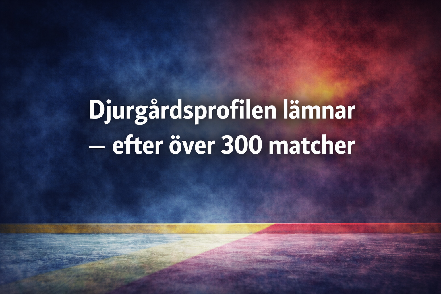 Djurgården Hockey: Djurgårdsprofilen lämnar – efter över 300 matcher: ”Väldigt tufft”
