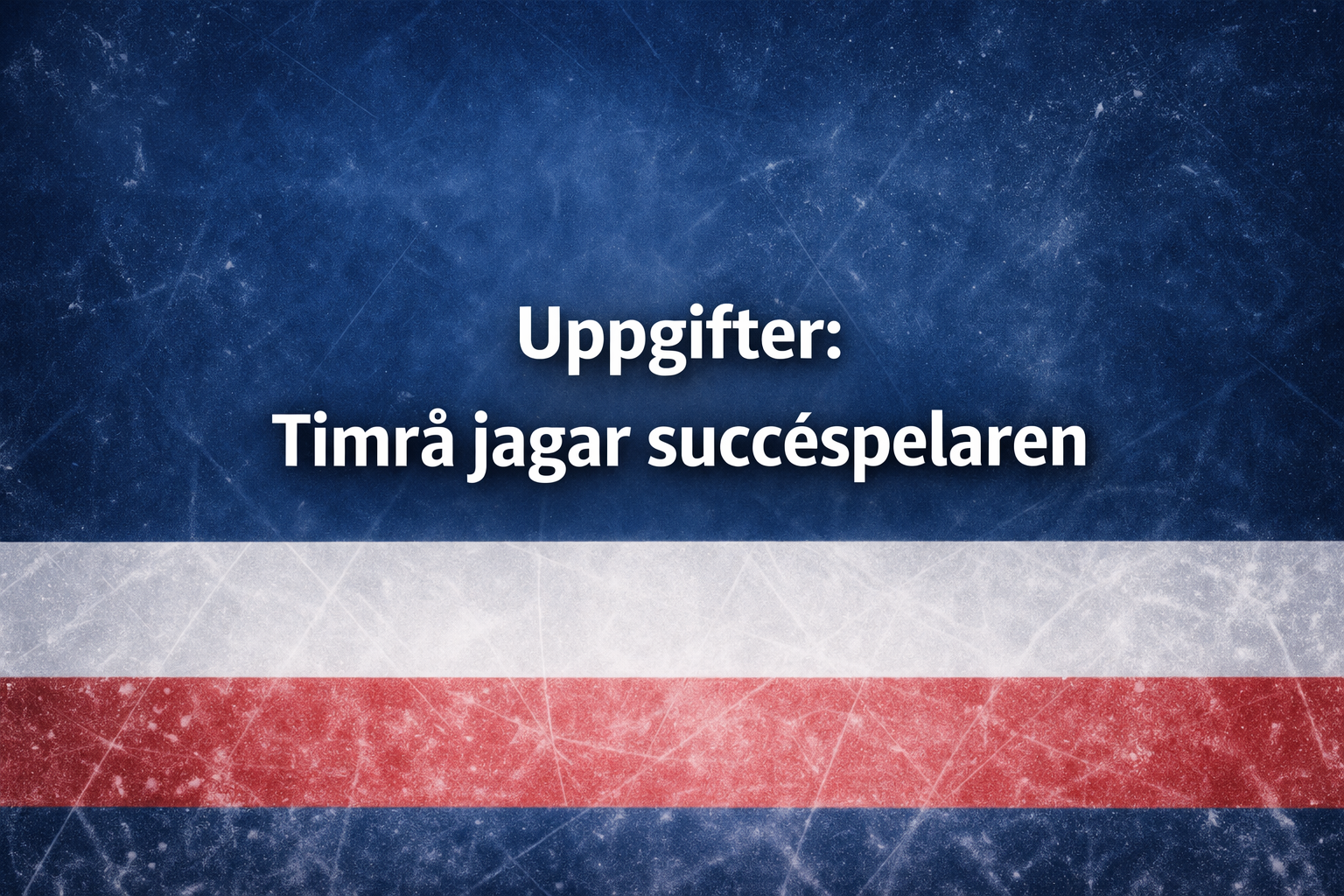 Timrå IK: Uppgifter: Timrå jagar succéspelaren