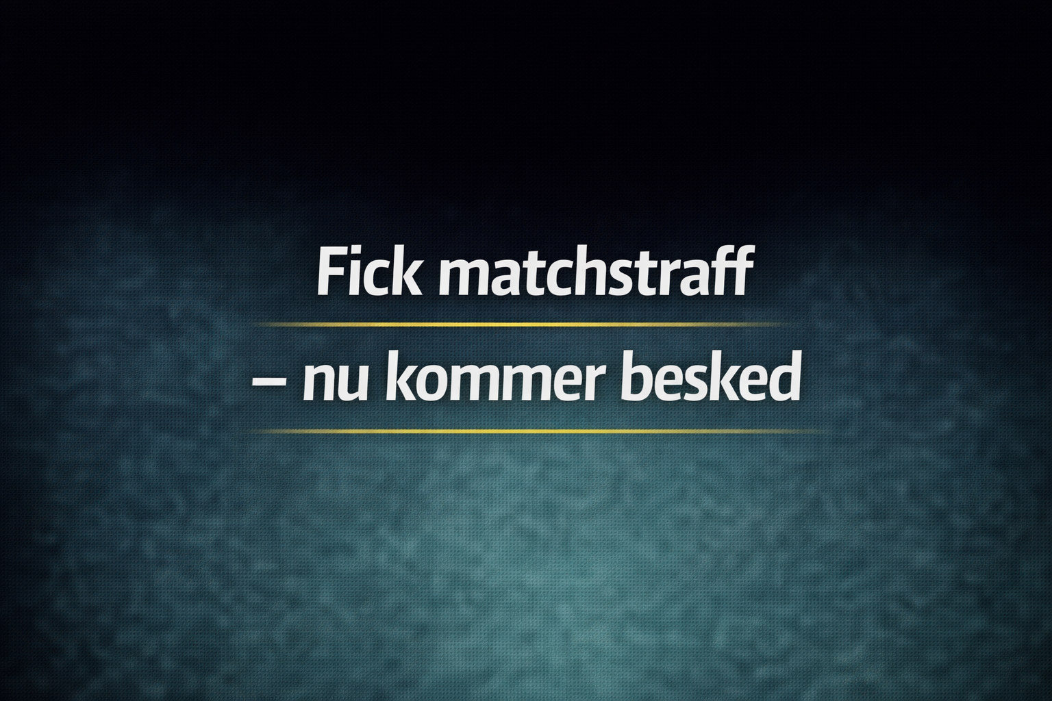 Fick matchstraff - nu kommer besked