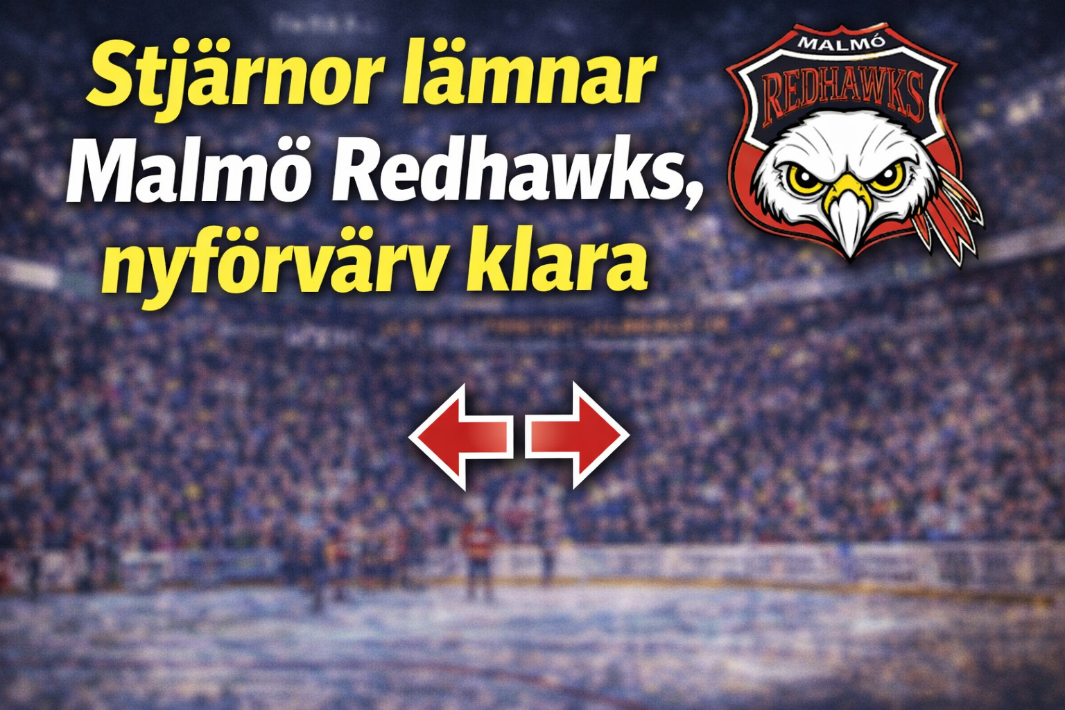 Malmö Redhawks: AVSLÖJAR: Stjärnor lämnar Malmö, nyförvärv klara
