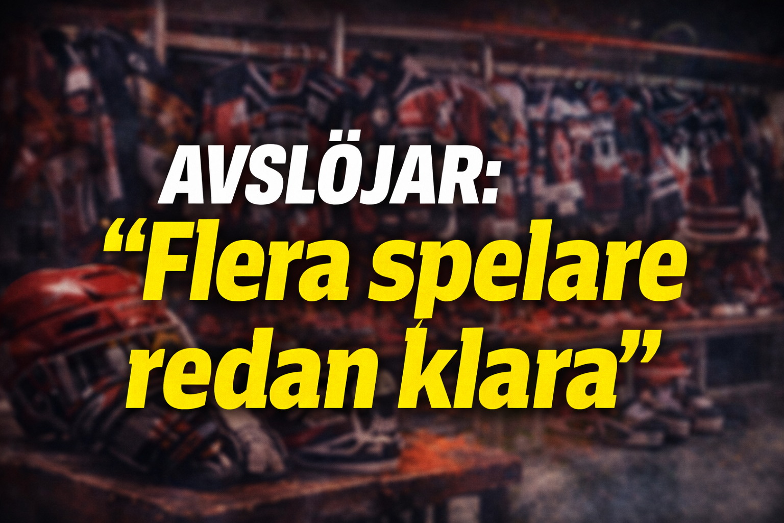 Avslöjar: ”Flera spelare redan klara”