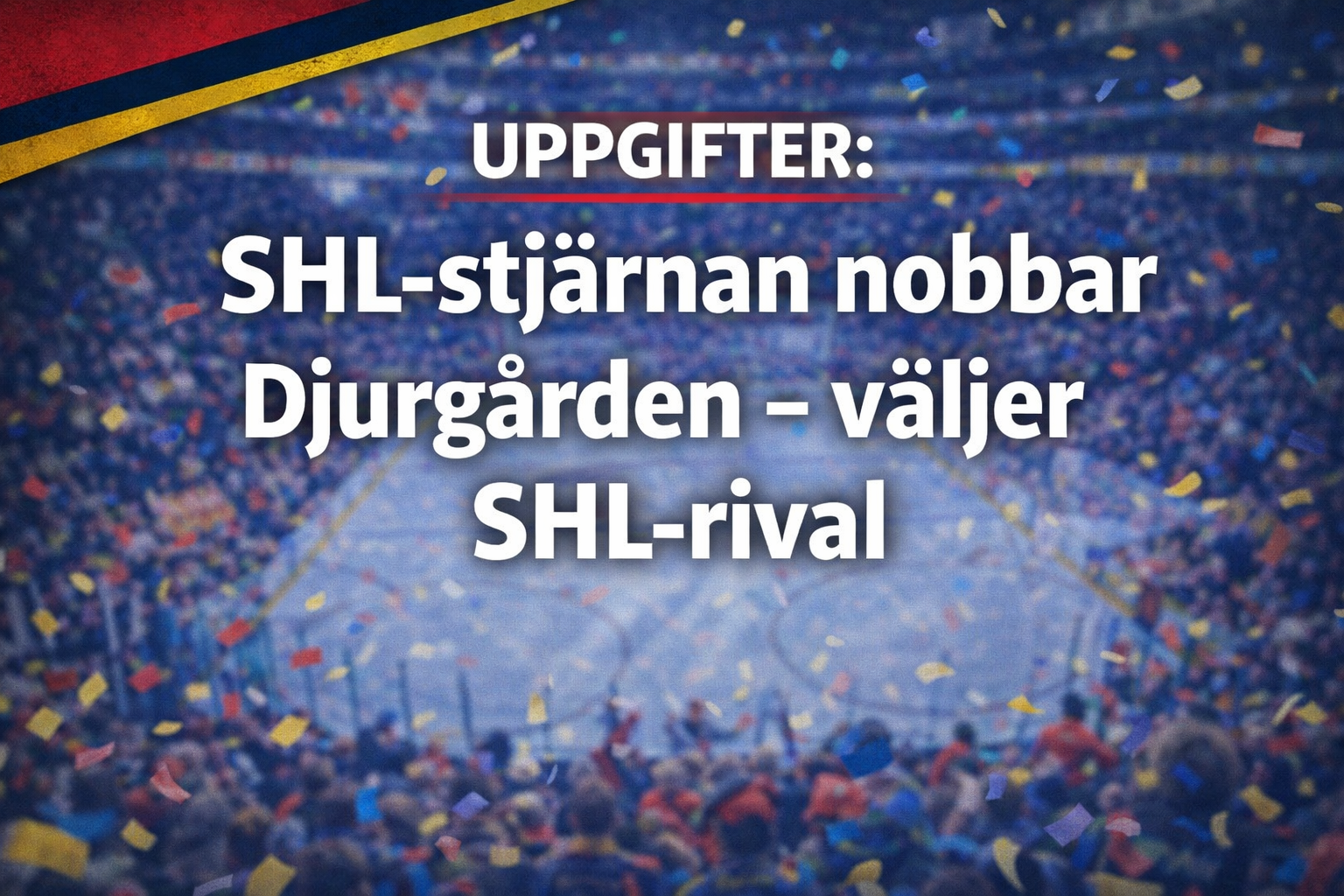 Djurgården Hockey: Uppgifter: SHL-stjärnan nobbar Djurgården - väljer SHL-rival