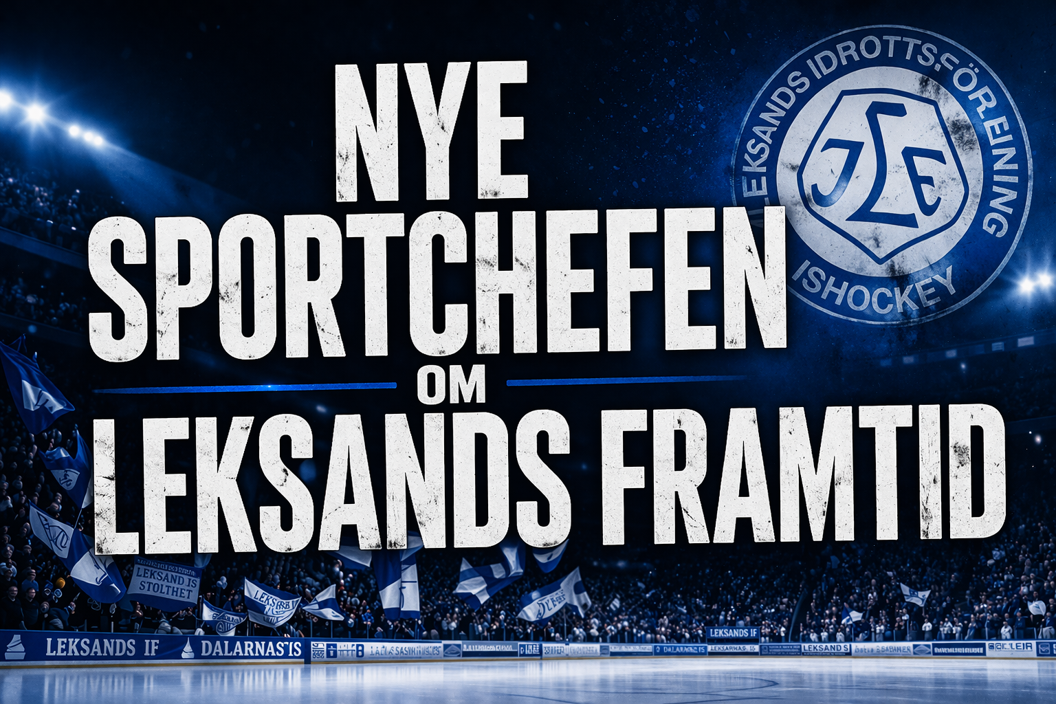 Leksands IF: Nye sportchefen om Leksands framtid