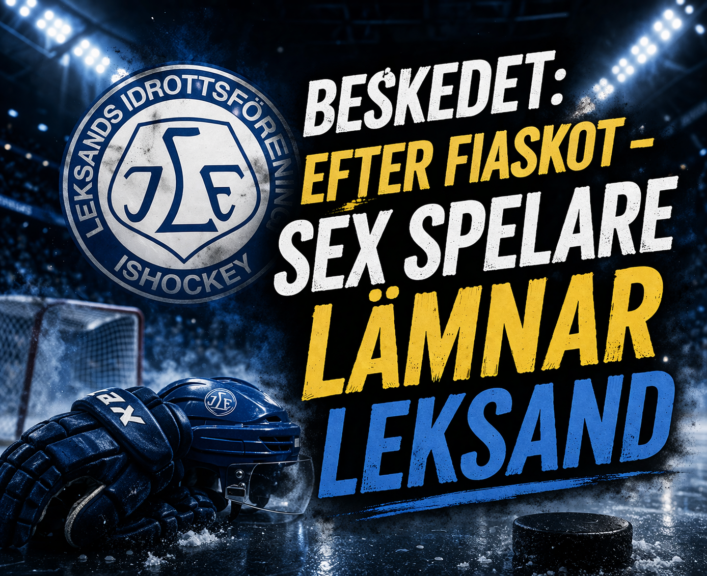 Leksands IF: KLART: Leksand storstädar – sex spelare lämnar efter fiaskot