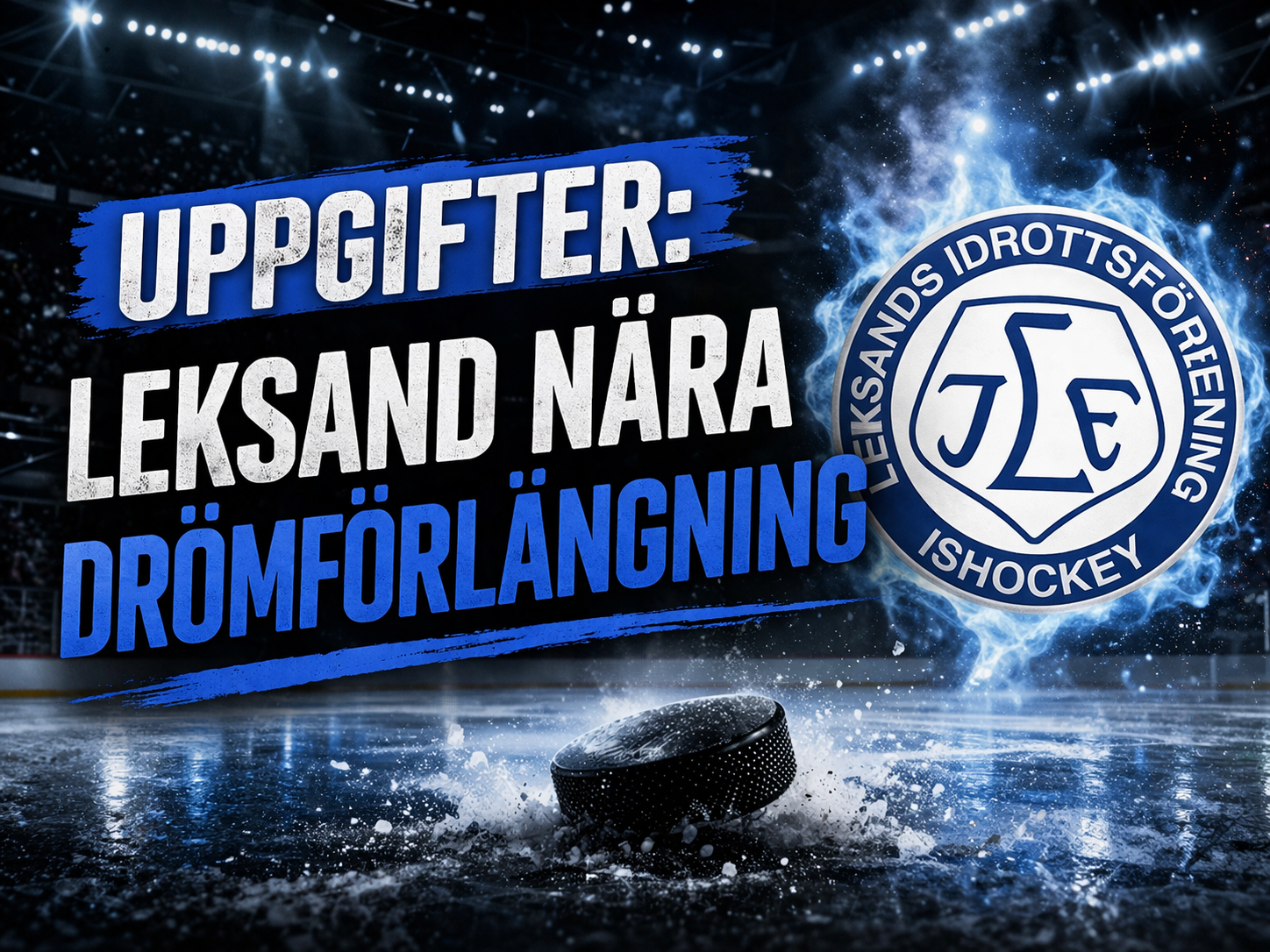 Leksands IF: UPPGIFTER: Leksand nära drömförlängning