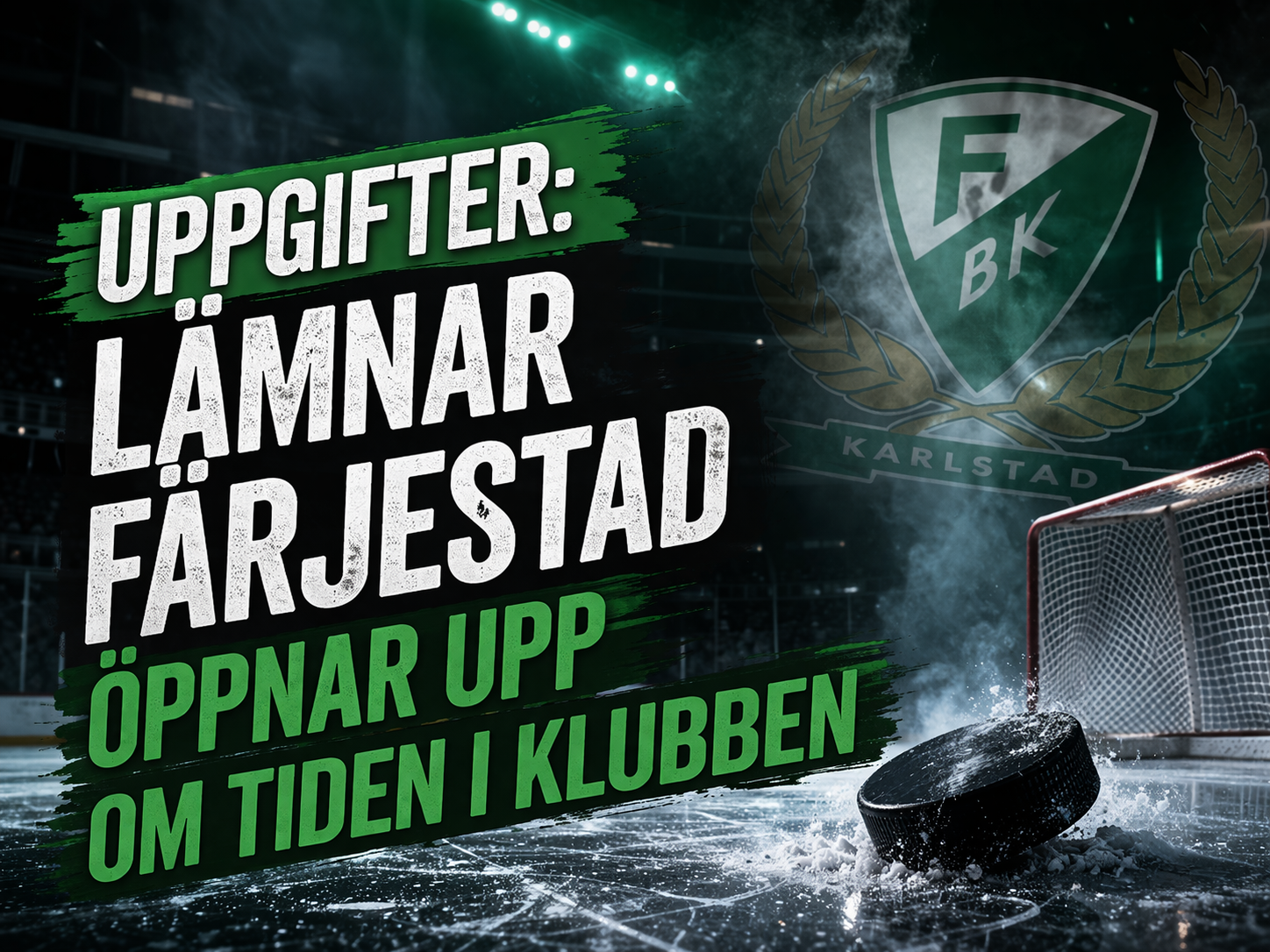 Färjestad: Uppgifter: Lämnar Färjestad – öppnar upp om tiden i klubben