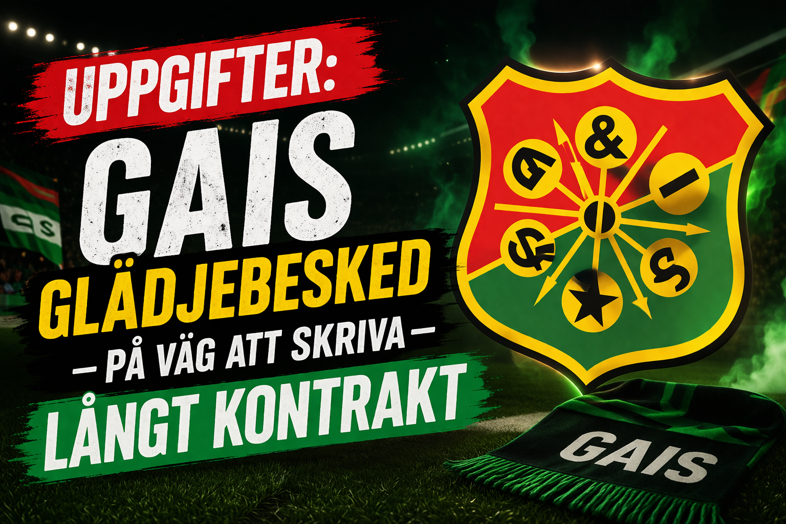 GAIS: UPPGIFTER: GAIS glädjebesked - på väg att skriva långt kontrakt