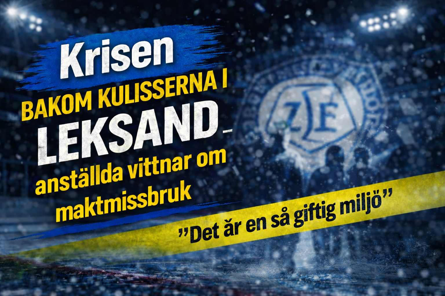 Leksands IF: Uppgifter: Krisen bakom kulisserna i Leksand – vittnar om maktmissbruk