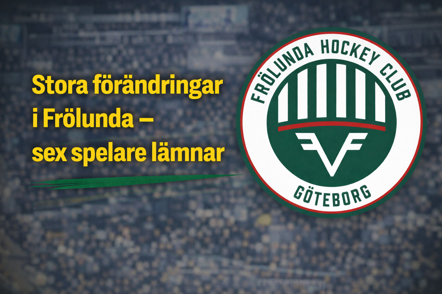 Stora förändringar i Frölunda – sex spelare lämnar