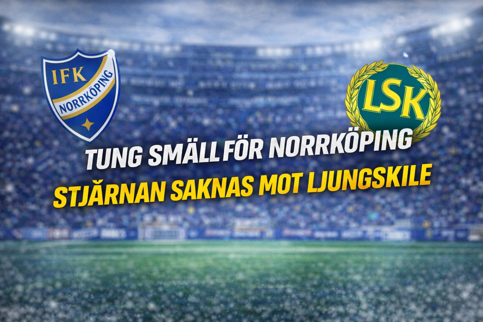 IFK Norrköping: Tung smäll för Norrköping – stjärnan saknas mot Ljungskile