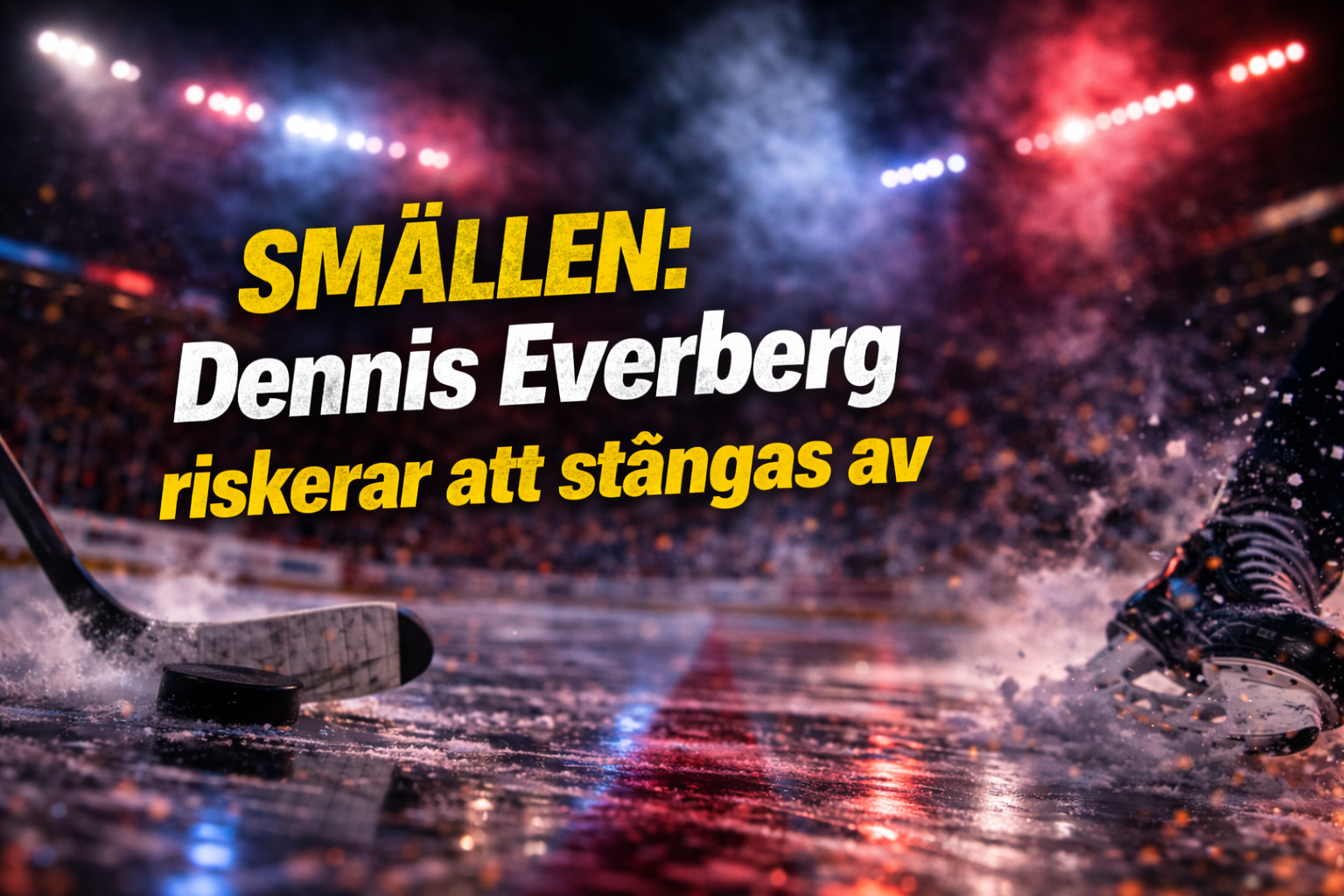 SMÄLLEN: Dennis Everberg riskerar att stängas av