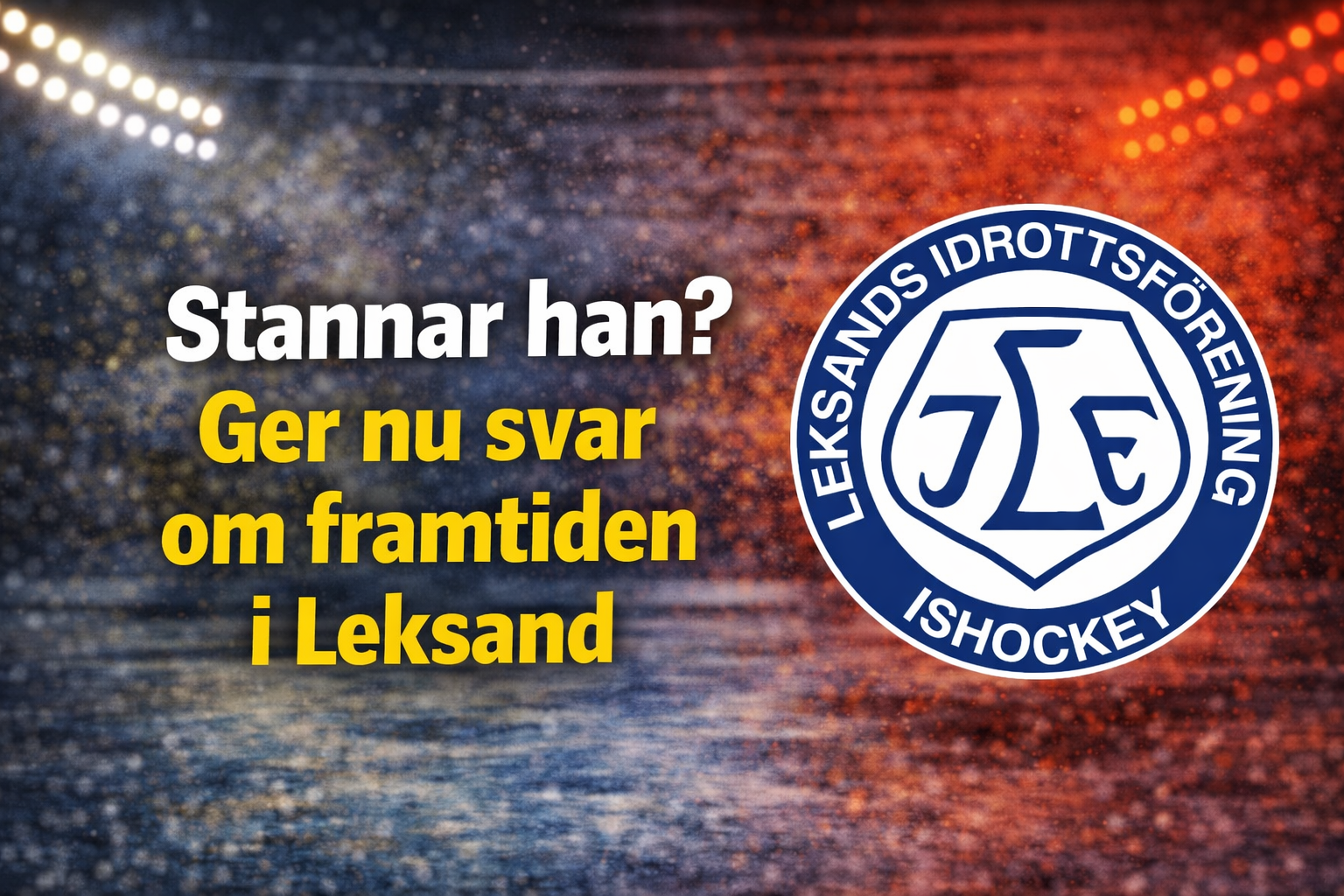 Leksands IF: Stannar han? Ger nu svar om framtiden i Leksand