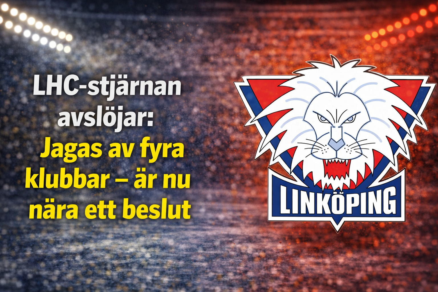 Linköping HC: LHC-stjärnan närmar sig beslutet – fyra alternativ på bordet