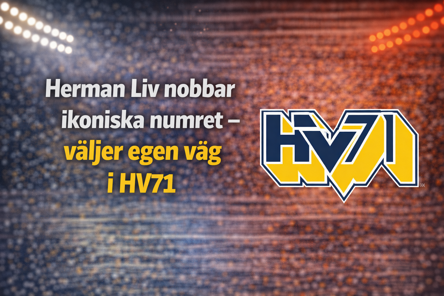 Hv71: Herman Liv nobbar ikoniska numret – väljer egen väg i HV71