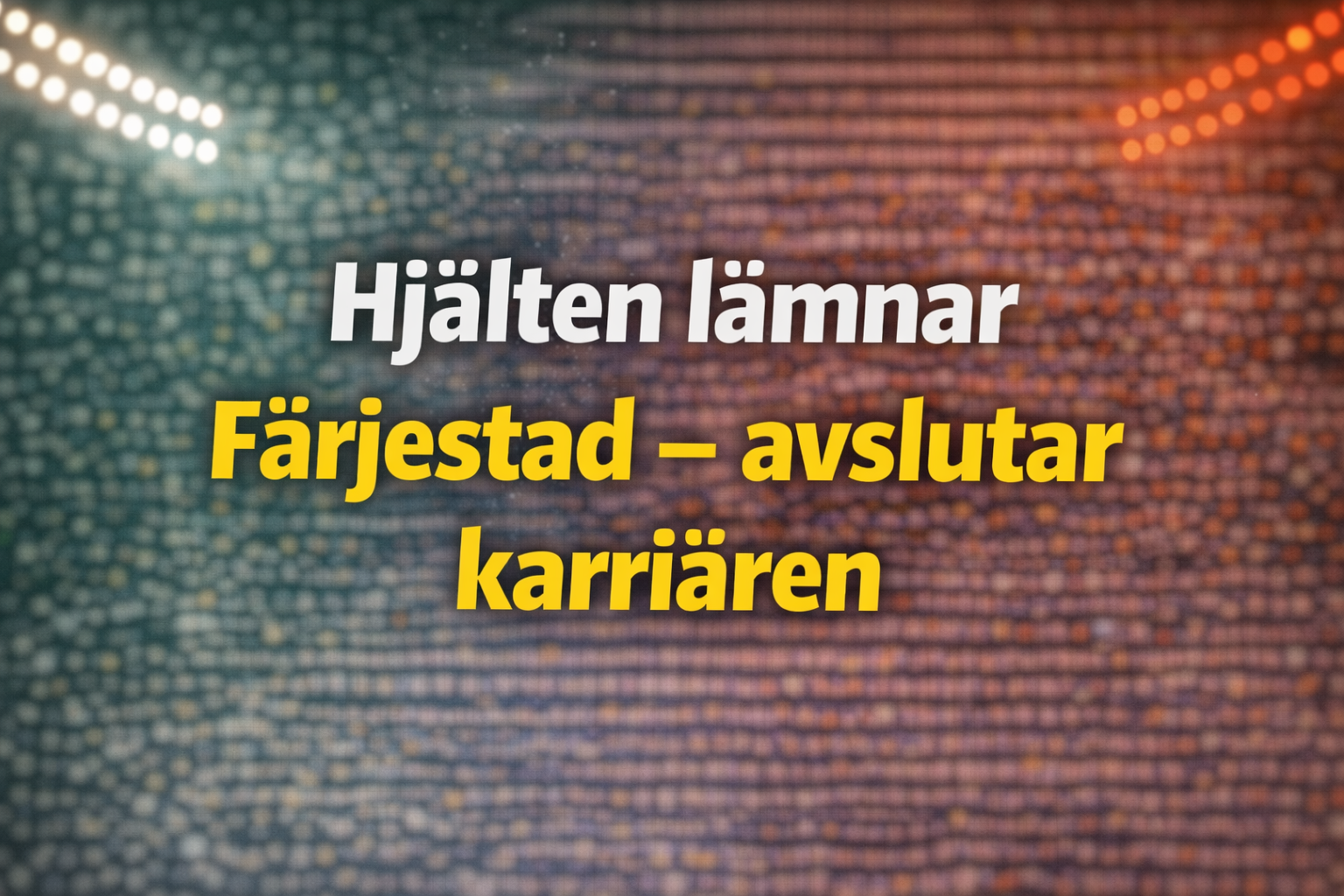 Färjestad: Hjälten lämnar Färjestad - avslutar karriären