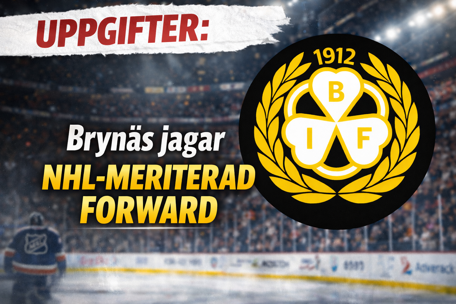 Brynäs: Uppgifter: Brynäs jagar NHL-meriterad forward
