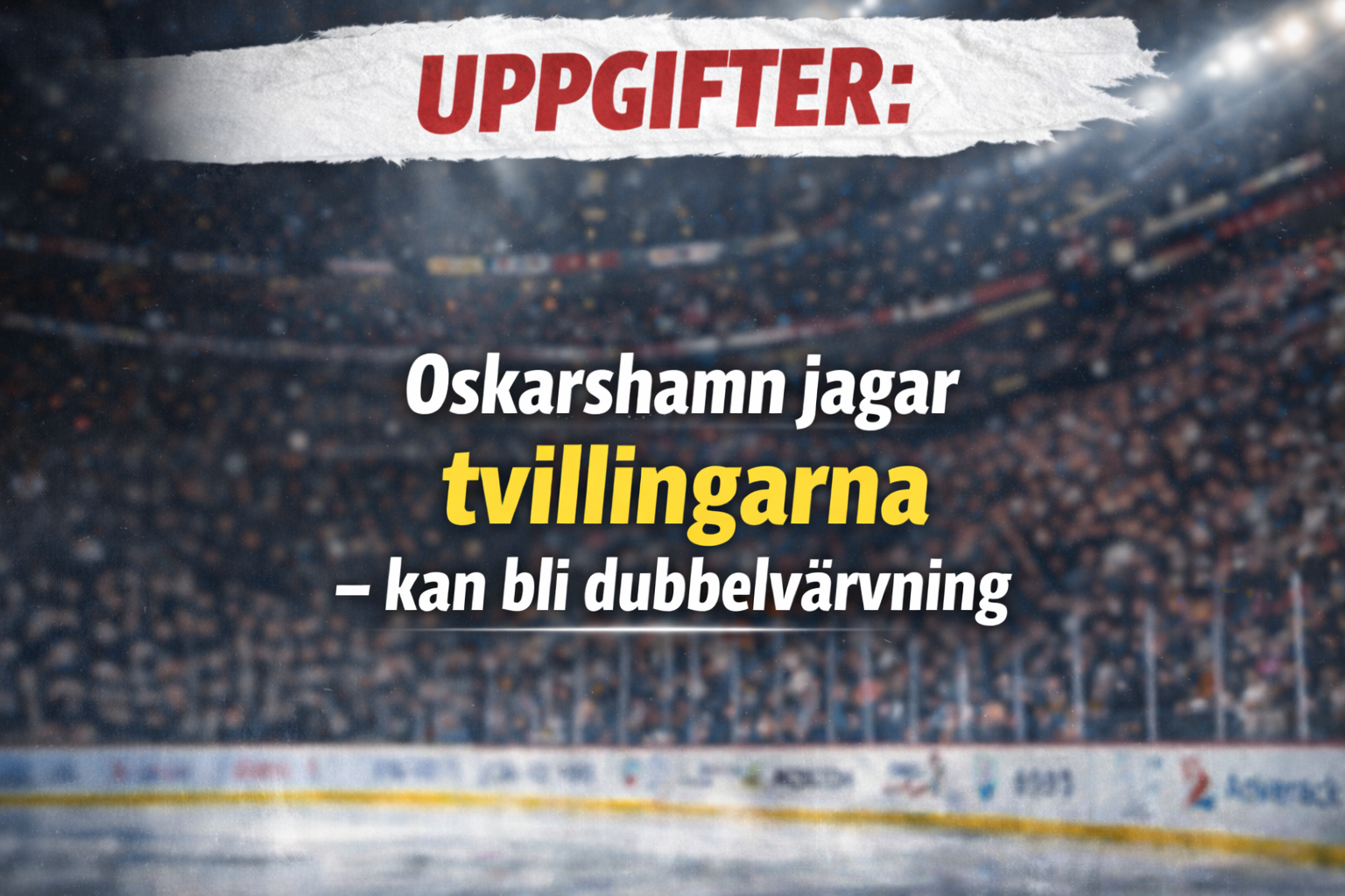 Oskarshamn: Uppgifter: Oskarshamn jagar tvillingarna – kan bli dubbelvärvning