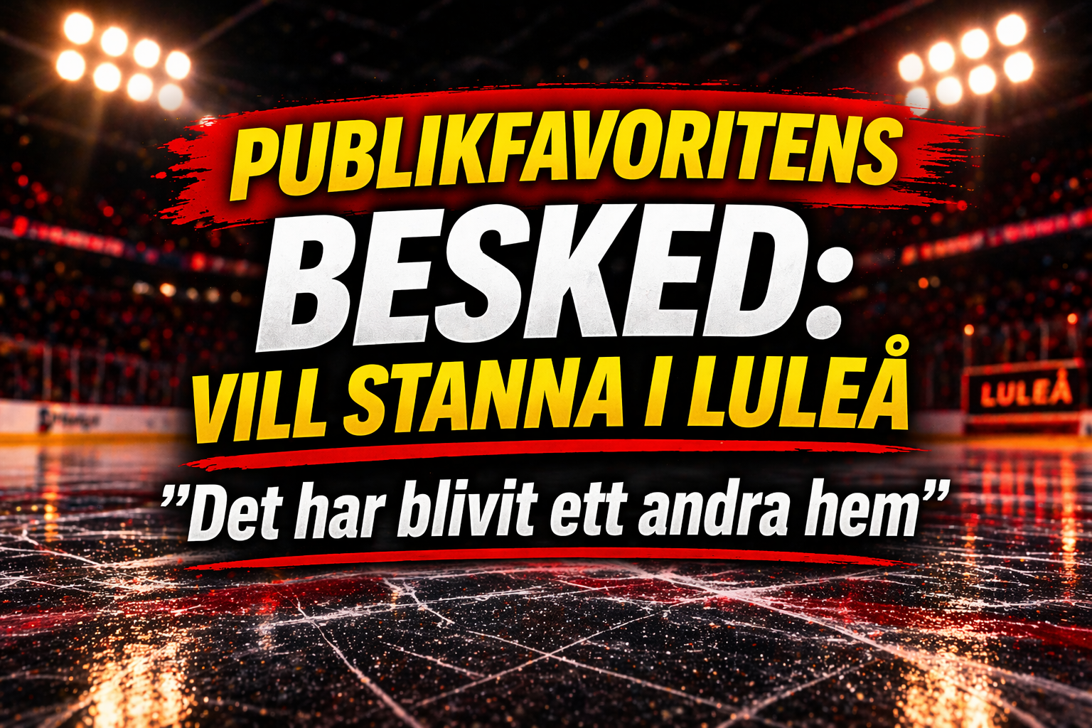 Luleå Hockey: Publikfavoritens besked: Vill stanna i Luleå – “Det har blivit ett andra hem”