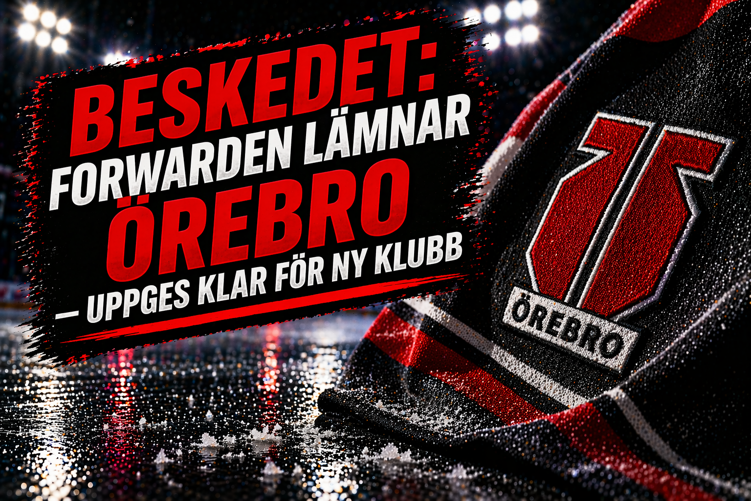 Örebro Hockey: Beskedet: Forwarden lämnar Örebro – uppges klar för ny klubb