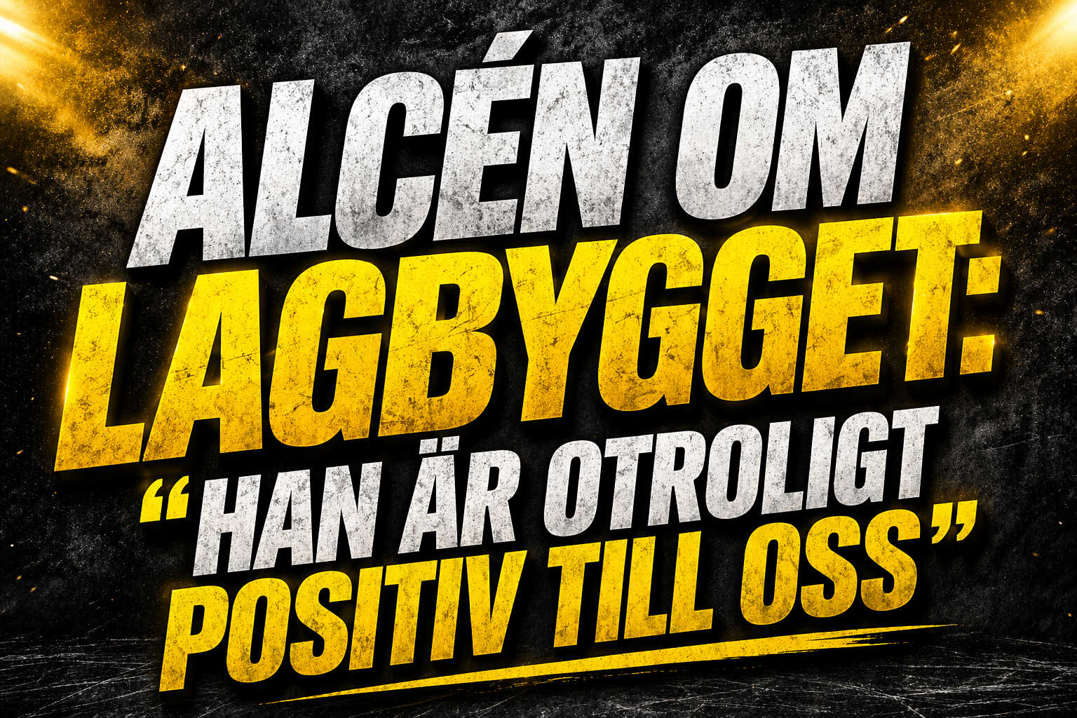 Brynäs: Alcén om lagbygget - Drömnamnet: ”Han är otroligt positiv till oss”