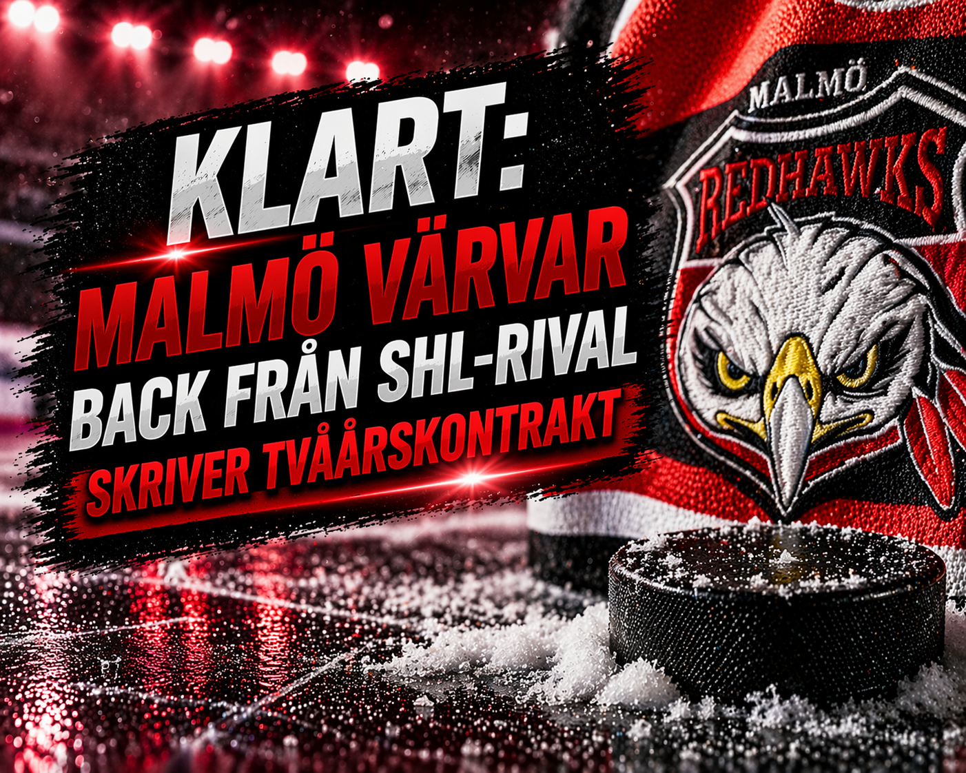 Malmö Redhawks: Klart: Malmö värvar från SHL-rival – skriver tvåårskontrakt