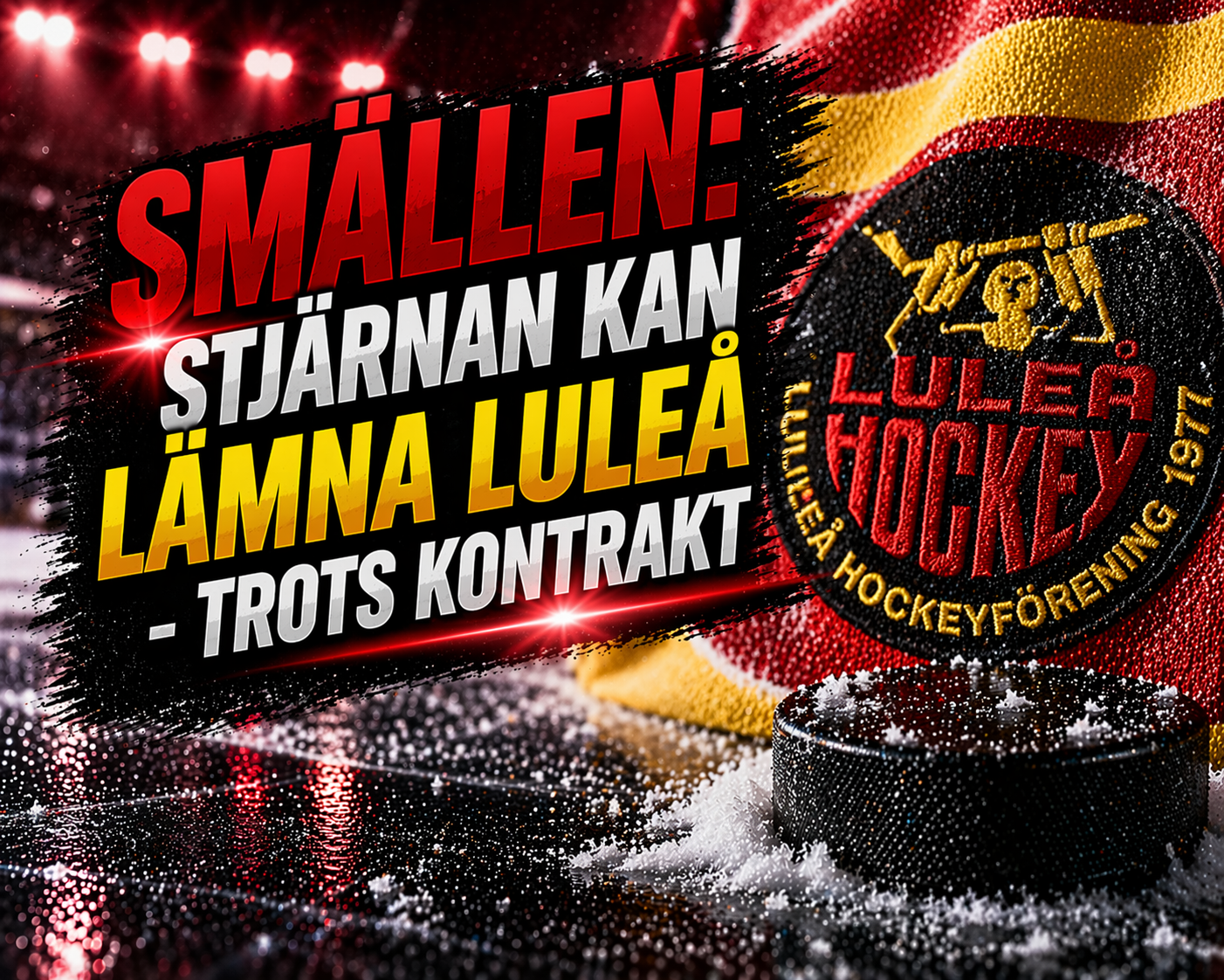 Luleå Hockey: SMÄLLEN: Stjärnan kan lämna Luleå - trots kontrakt