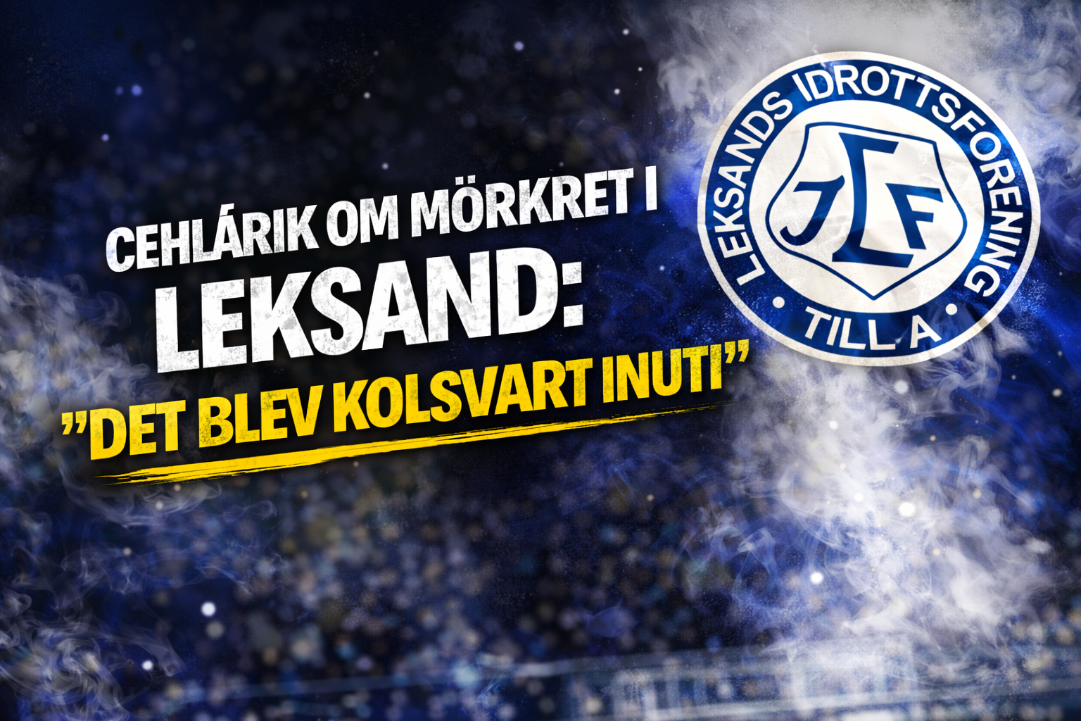 Cehlárik om mörkret i Leksand: ”Det blev kolsvart inuti”