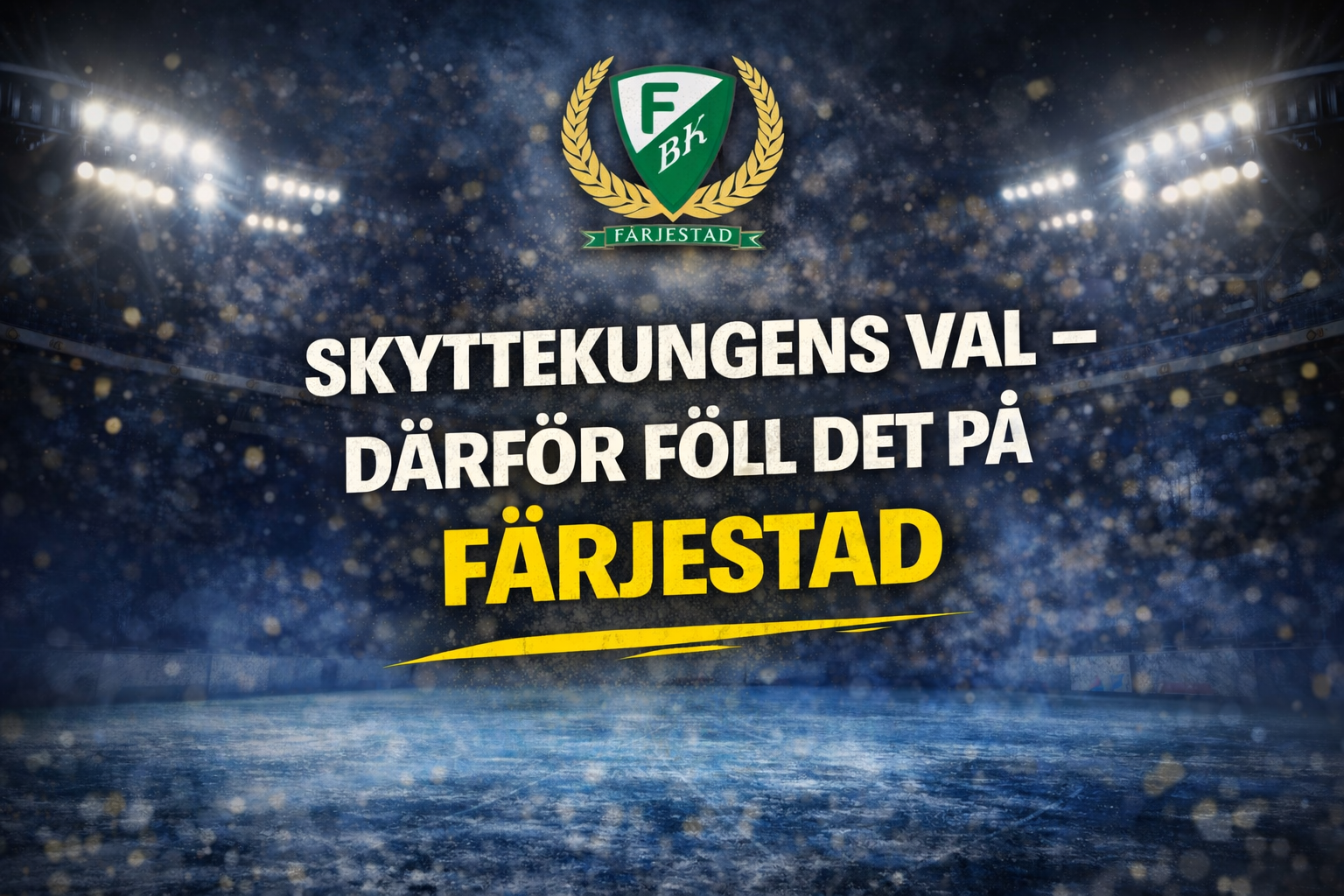 Färjestad: Skyttekungens val – därför föll det på Färjestad