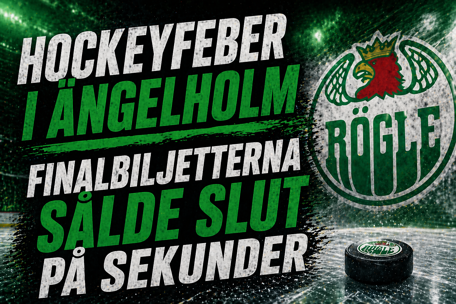Rögle BK: Hockeyfeber i Ängelholm – finalbiljetterna sålde slut på sekunder
