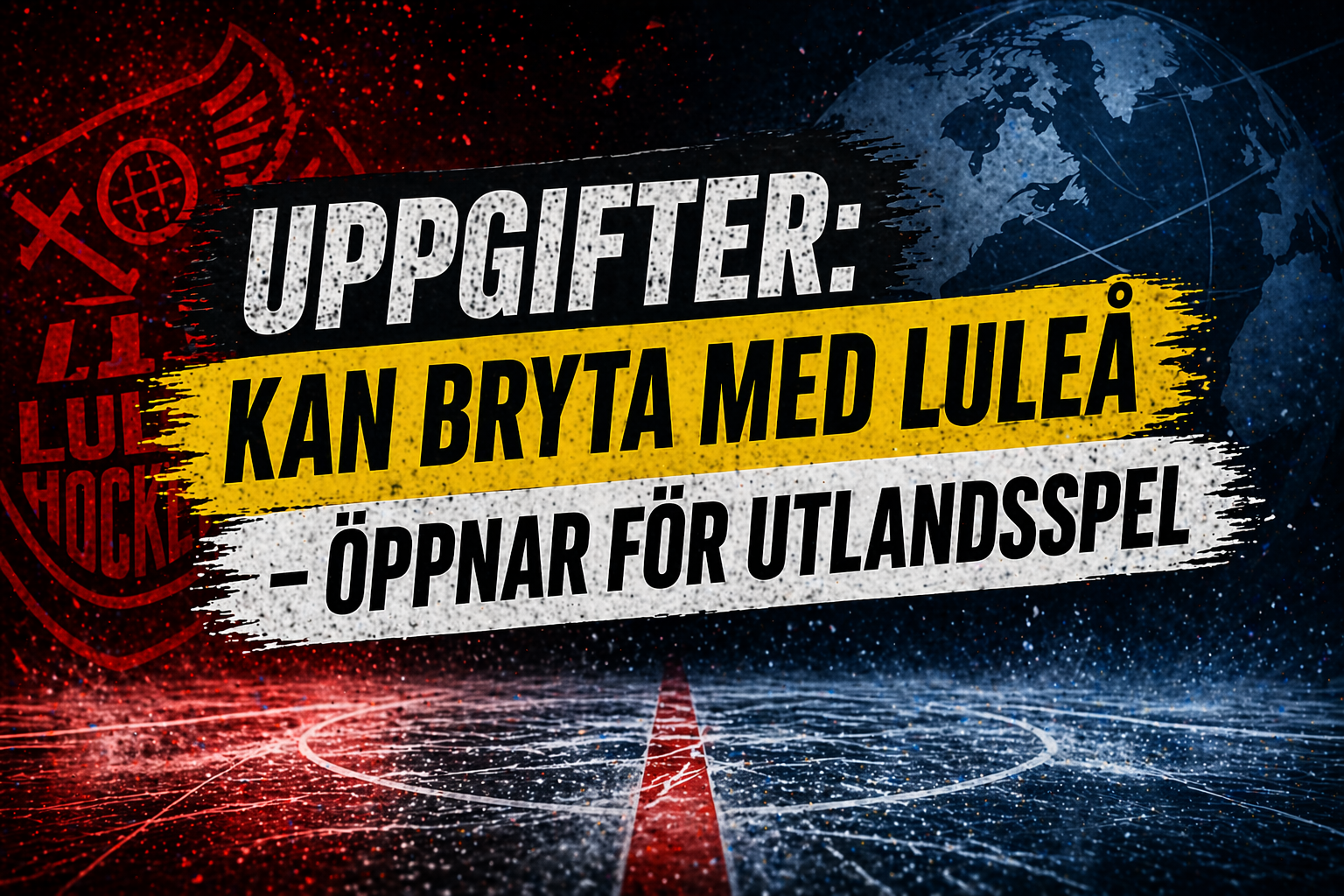 Luleå Hockey: Uppgifter: Kan bryta med Luleå – öppnar för utlandsspel