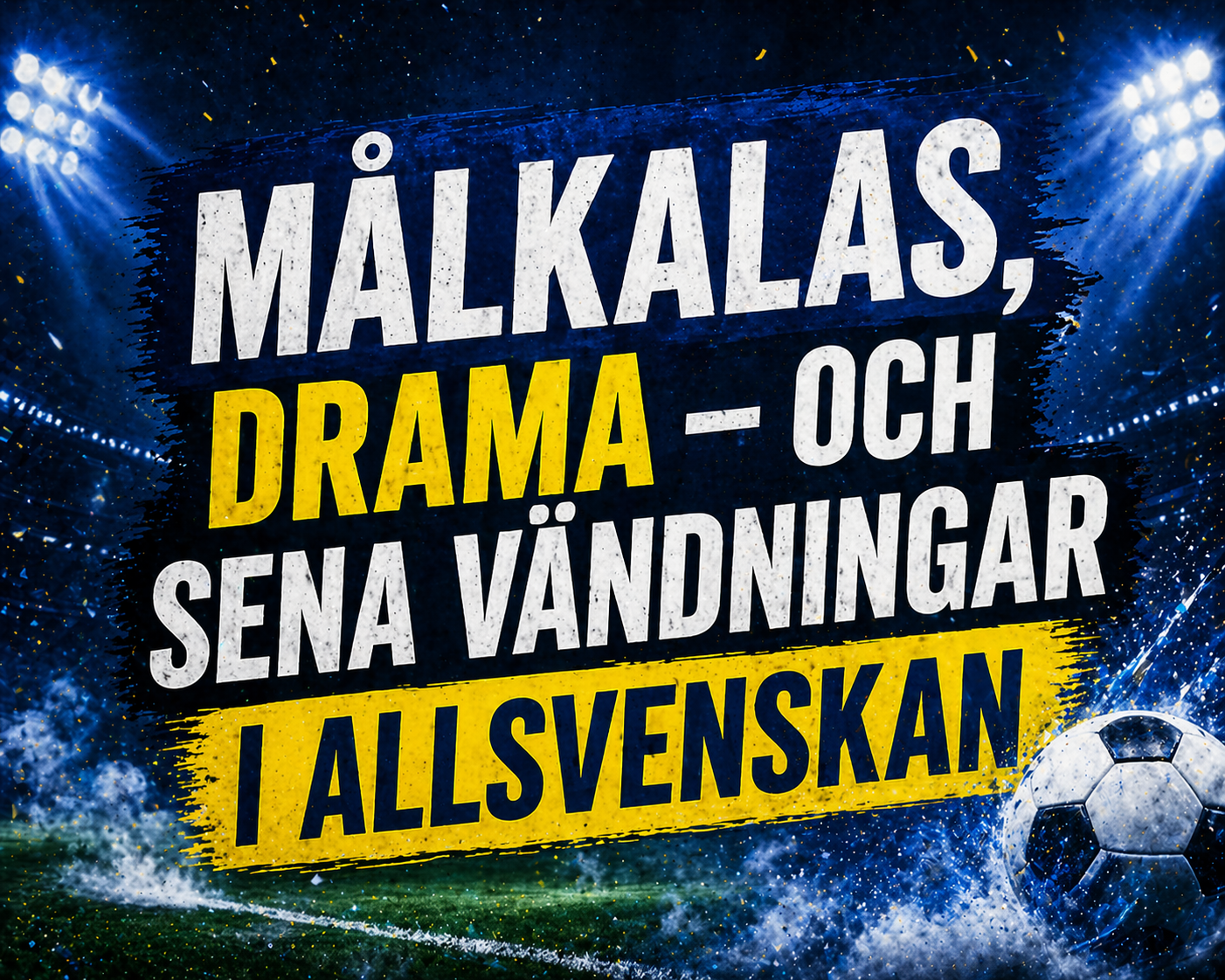 Målkalas, drama – och sena vändningar i Allsvenskan