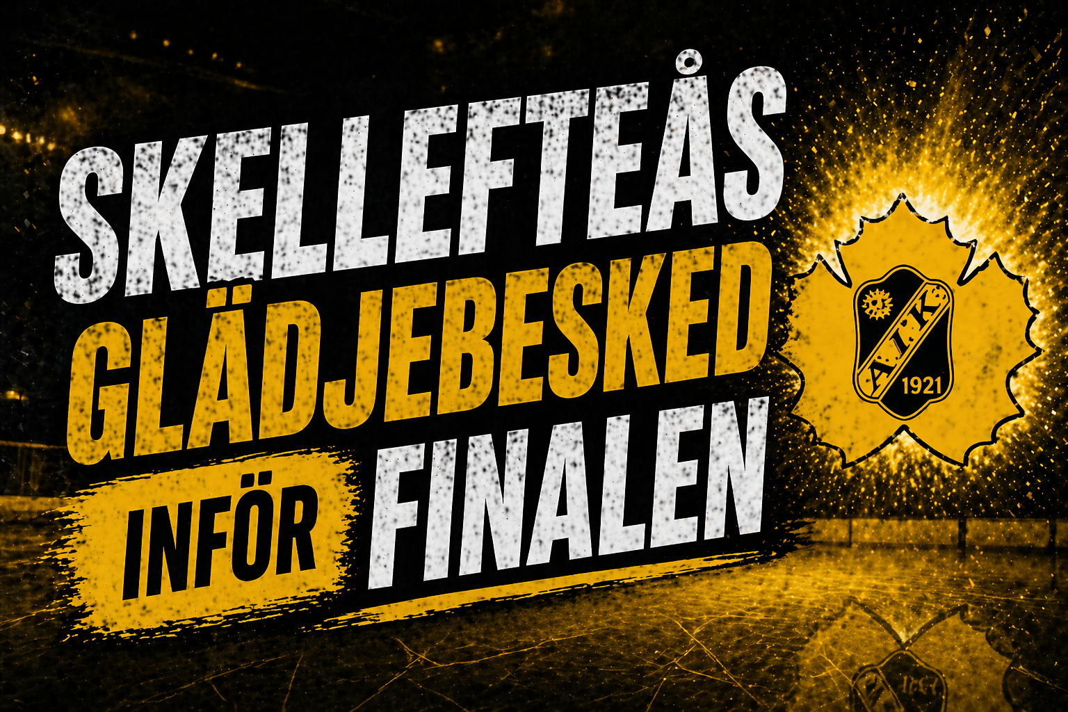 Skellefteå AIK: Skellefteås glädjebesked inför finalen