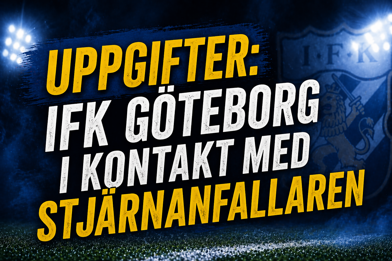 IFK Göteborg: Uppgifter: IFK Göteborg i kontakt med stjärnanfallaren