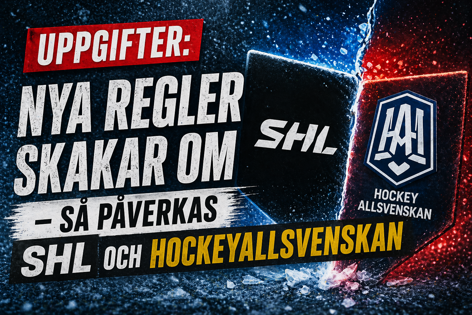 HockeyAllsvenskan: UPPGIFTER: Nya regler skakar om – så påverkas SHL och Hockeyallsvenskan