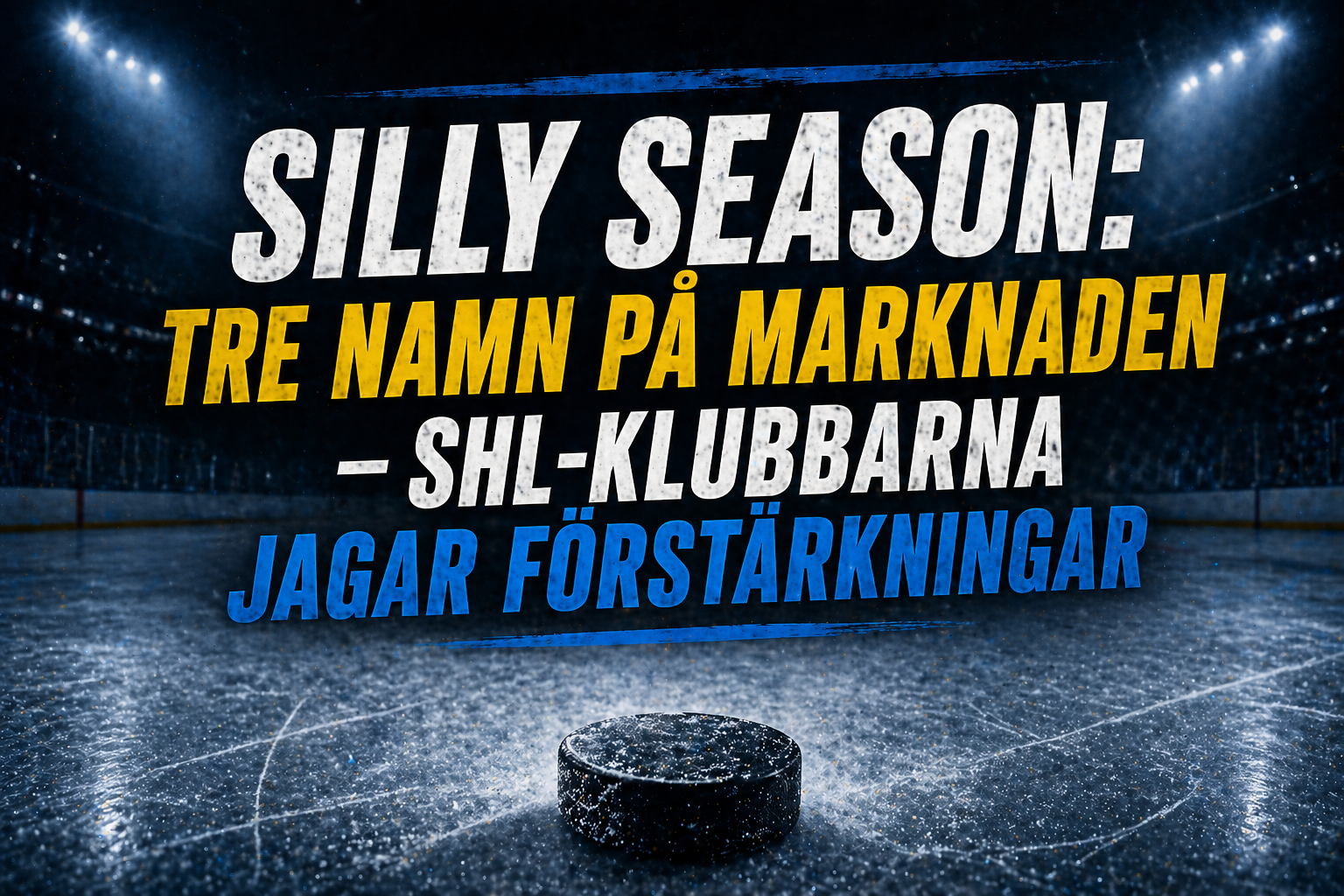 SHL: SILLY SEASON: Tre namn på marknaden – SHL-klubbarna jagar förstärkningar