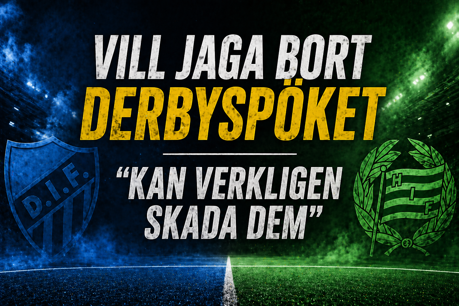Djurgården Fotboll: Vill jaga bort derbyspöket - “Kan verkligen skada dem”