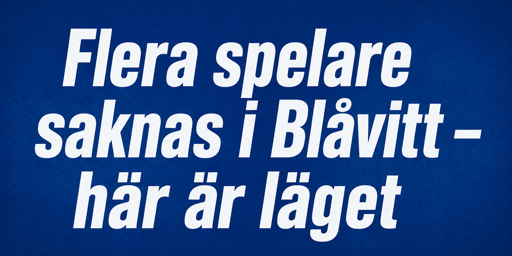 Flera spelare saknas i Blåvitt – här är läget