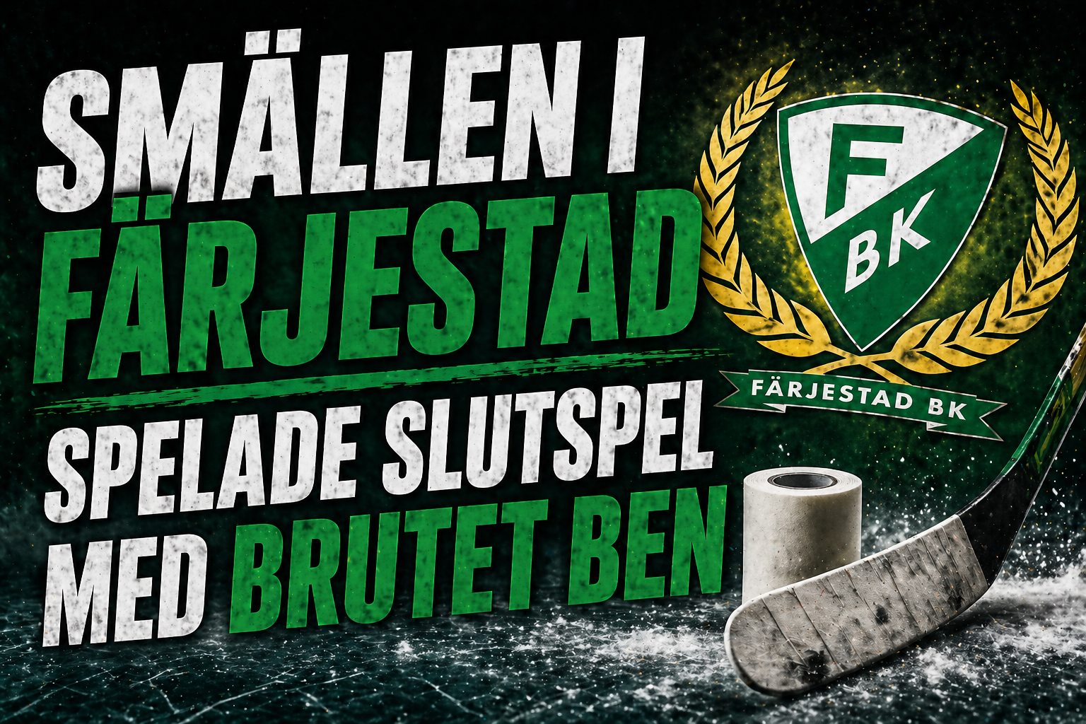 Smällen i Färjestad – spelade slutspel med brutet ben