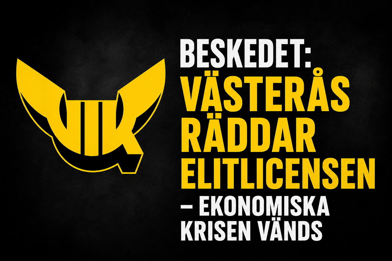 Västerås IK: Beskedet: Västerås räddar elitlicensen – ekonomiska krisen vänds