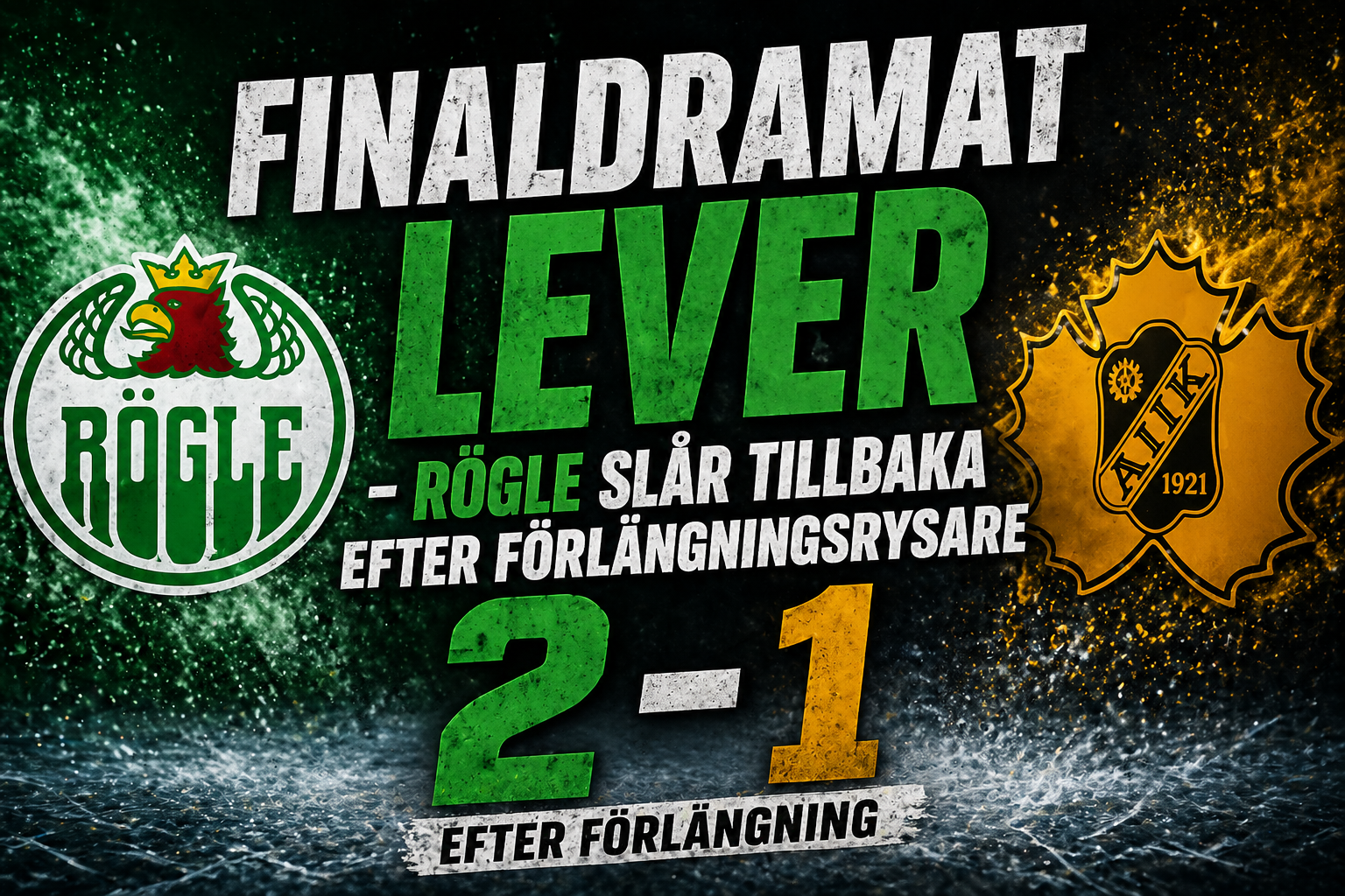 Finaldramat lever – Rögle slår tillbaka efter förlängningsrysare