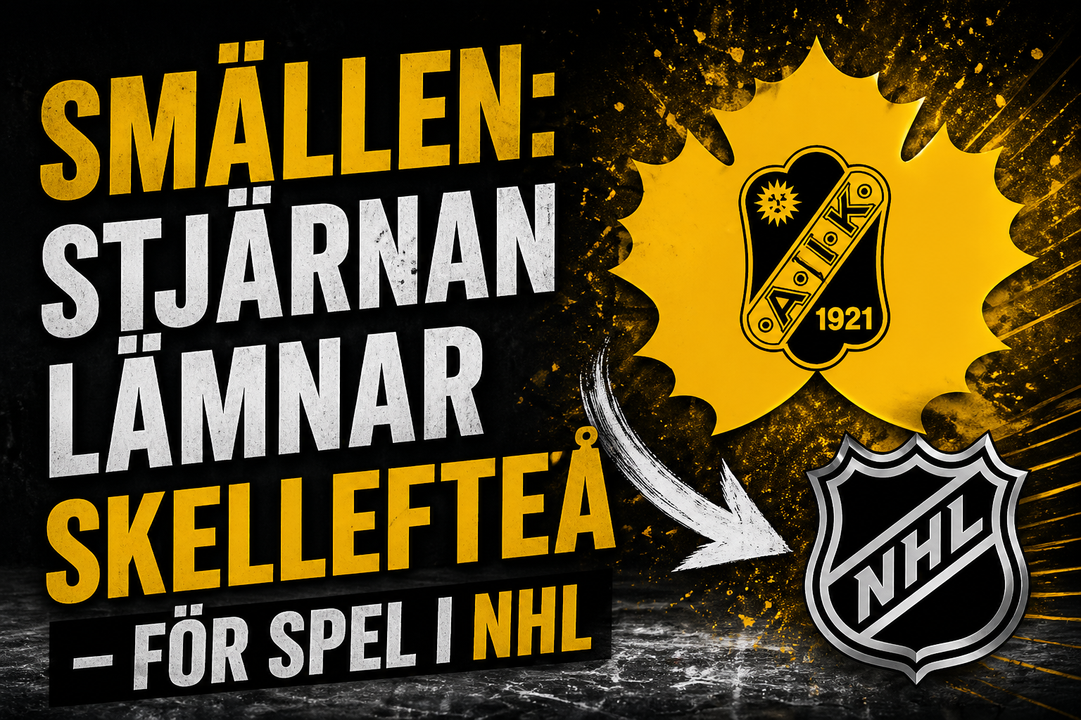 SMÄLLEN: Stjärnan lämnar Skellefteå - för spel i NHL