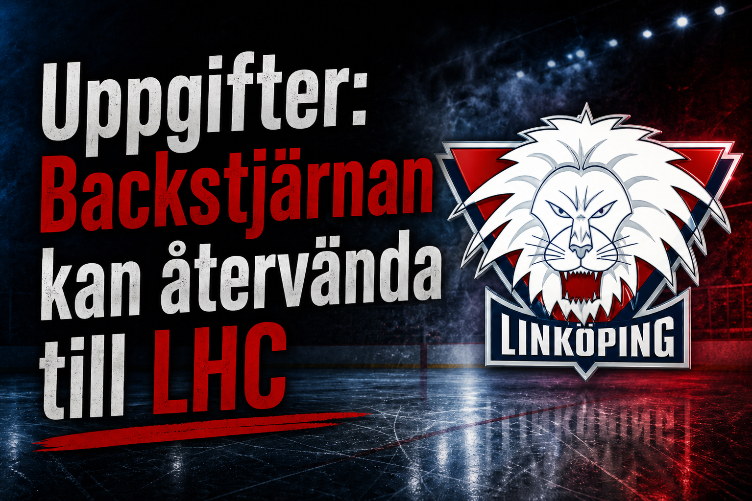 Linköping HC: Uppgifter: Backstjärnan kan återvända till LHC